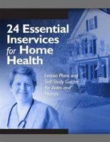 24 Essential Inservices for Home Health: Lesson Plans And Self-study Guides for Aides And Nurses 1578397774 Book Cover