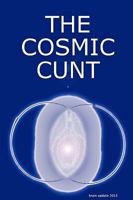 THE COSMIC CUNT - brain update 2012 - DIE KOSMISCHE FOTZE 1445249936 Book Cover