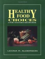 Healthy Food Choices: A Pure Vegetarian Recipe Book 0945383983 Book Cover
