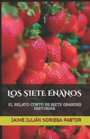 LOS SIETE ENANOS: EL RELATO CORTO DE SIETE GRANDES HISTORIAS. B0CH2F2MBB Book Cover