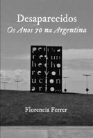 Desaparecidos: Os Anos 70 na Argentina 6500013794 Book Cover