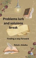 Problems lurk and solutions break: Finding a way forward 9370623264 Book Cover