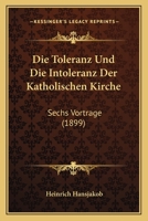 Die Toleranz Und Die Intoleranz Der Katholischen Kirche 3743439751 Book Cover