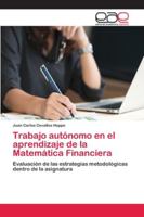Trabajo autónomo en el aprendizaje de la Matemática Financiera: Evaluación de las estrategias metodológicas dentro de la asignatura 6202148144 Book Cover
