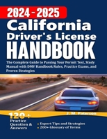 California Driver's License Handbook 2024: The Complete Guide to Passing Your Permit Test, Study Manual with DMV Handbook Rules, Practice Exams, and Proven Strategies B0CW2ZFXN3 Book Cover