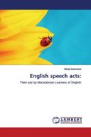 English speech acts:: Their use by Macedonian Learners of English 6139454719 Book Cover