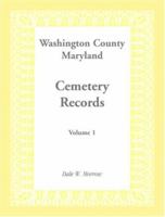 Washington County Maryland Cemetery Records: Volume 1 1585492426 Book Cover