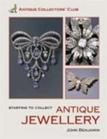 Starting to Collect Antique Jewellery (Starting to Collect) 1851494073 Book Cover