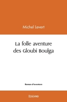 La folle aventure des Gloubi Boulga (French Edition) 2414483911 Book Cover