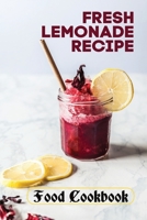 Fresh Lemonade Recipe: Food Cookbook: Lemonade Recipe Easy B09FCHDSZF Book Cover