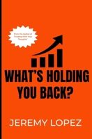 What's Holding You Back? B0BYR86GKQ Book Cover