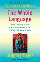 The Whole Language: The Power of Extravagant Tenderness 1982128321 Book Cover