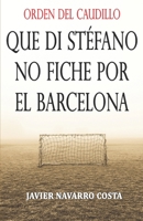 ORDEN DEL CAUDILLO: que Di Stéfano no fiche por el Barcelona: DIEZ MINUTOS PARA UNA ESTRELLA FUGAZ B08T7GFVPL Book Cover