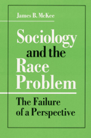 Sociology and the Race Problem: THE FAILURE OF A PERSPECTIVE 0252063287 Book Cover