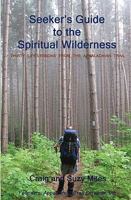 Seeker's Guide to the Spiritual Wilderness: Thirty Life-lessons From the Appalachian Trail 1449570755 Book Cover