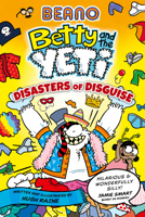 BEANO Betty and the Yeti: Disasters of Disguise: Book 3 of the new official Beano children’s illustrated funny graphic novel series – perfect for kids aged 6, 7, 8, 9 & 10 0008755264 Book Cover
