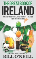 The Great Book of Ireland: Interesting Stories, Irish History & Random Facts About Ireland (History & Fun Facts) 1798649594 Book Cover