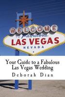 Your Guide to a Fabulous Las Vegas Wedding (Weddings) 1494736276 Book Cover