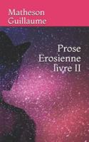 Prose Erosienne : livre II 1983386944 Book Cover