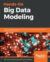 Hands-On Big Data Modeling: Effective database design techniques for data architects and business intelligence professionals 1788620909 Book Cover