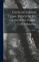 Geology and Coal Resources of North Park, Colorado 1017910642 Book Cover
