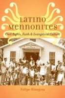 Latino Mennonites: Civil Rights, Faith, and Evangelical Culture 1421412837 Book Cover
