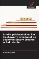 Studia pakistanskie: Zle traktowany przedmiot na poziomie szkoly sredniej w Pakistanie (Polish Edition) 3330842652 Book Cover