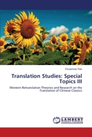 Translation Studies: Special Topics III: Western Retranslation Theories and Research on the Translation of Chinese Classics 3330333642 Book Cover