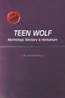 TeenWolf: Mythology, Bestiary & Herbarium B0C6WC5B42 Book Cover
