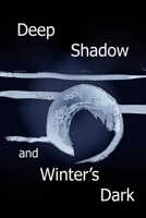 Deep Shadow and Winter's Dark 1906306176 Book Cover