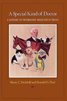 A Special Kind of Doctor: A History of Veterinary Medicine in Texas 0890964831 Book Cover