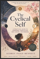 The Cyclical Self A Practical Guide to Hormones, Regulation, Rest, Desire, and Renewal B0H98LMT4J Book Cover