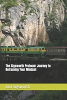 The Sigsworth Protocol: Journey to Reframing Your Mindset B0BZBN94KN Book Cover