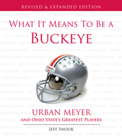 What It Means to Be a Buckeye: Jim Tressel and Ohio State's Greatest Players 1572436026 Book Cover