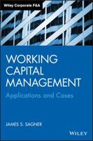 Working Capital Management: Applications and Case Studies 1118933834 Book Cover
