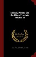 Ezekiel, Daniel, and the minor prophets Volume 26 0353104191 Book Cover