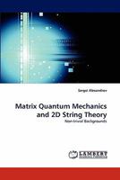 Matrix Quantum Mechanics and 2D String Theory: Non-trivial Backgrounds 3843394792 Book Cover