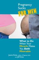 Pregnancy Sucks for Men: What to Do When Your Miracle Makes You BOTH Miserable 159337156X Book Cover