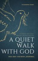 A Quiet Walk With God: 365-Day Guided Journal 0999704346 Book Cover