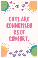 Cats are connoisseurs of comfort: Cat Lover Notebook Journal 6 x 9Inches 100 Lined Blank Pages 1708435026 Book Cover