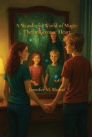 A Wonderful World of Magic: The Innocent at Heart B0G11KGVV9 Book Cover