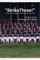 "Strike Three!" - A Player's Journey through the Infamous Baseball Strike of 1994 0557246431 Book Cover