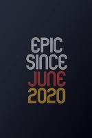 Epic Since June 2020: Blank Lined Journal, Happy Birthday Notebook, Diary Perfect Gift For Your Loved Ones 1674837755 Book Cover
