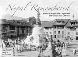 Nepal Remembered: Historical Images from Dirgha Man and Ganesh Man Chitrakar 9937083079 Book Cover