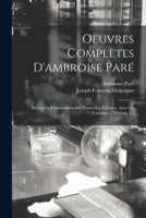Oeuvres Complètes D'ambroise Paré: Revues Et Collationnées Sur Toutes Les Éditions, Avec Les Variantes..., Volume 1... 1017786291 Book Cover