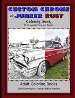 Custom Chrome to Junker Rust Coloring Book: 25 Grayscale Cars and Trucks (Adult Coloring Books) 1523362197 Book Cover