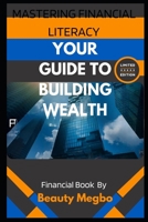 Mastering Financial Literacy: Your Guide to Building Wealth from Beginner to Pro B0CHL47154 Book Cover
