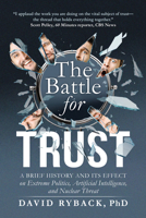 A Brief History of Trust: Its Effect on Extreme Politics, Artificial Intelligence and Nuclear Threat 1722507292 Book Cover