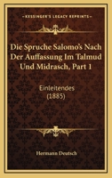 Die Spruche Salomo's Nach Der Auffassung Im Talmud Und Midrasch, Part 1: Einleitendes (1885) 1168357357 Book Cover