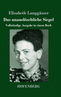 Das unauslöschliche Siegel: Vollständige Ausgabe in einem Buch 3743746581 Book Cover